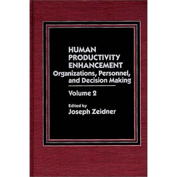 Pre-Owned Human Productivity Enhancement: Organizations, Personnel, and Decision Making, Volume 2 (Hardcover) 0275921638 9780275921637