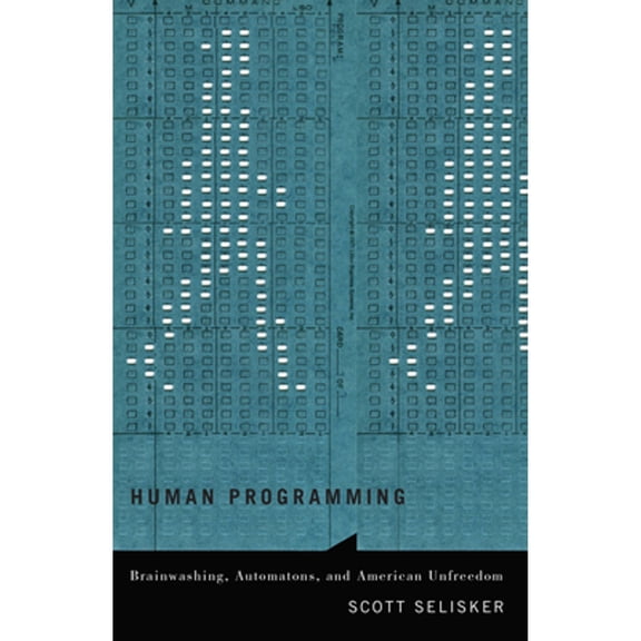 Pre-Owned Human Programming: Brainwashing, Automatons, and American Unfreedom (PostHumanities) Paperback