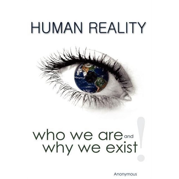 Human Reality--Who We Are and Why We Exist, (Hardcover)