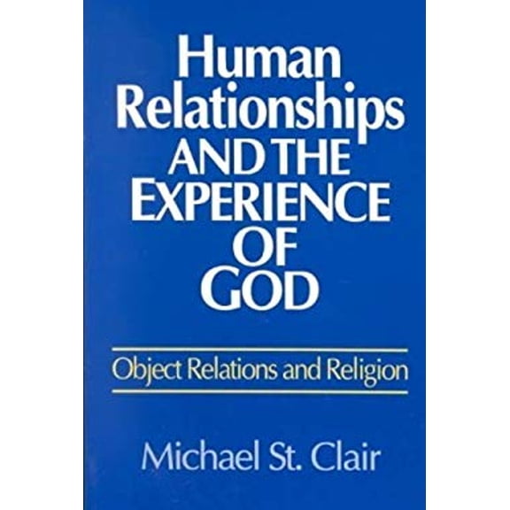 Pre-Owned Human Relationships and the Experience of God: Object Relations and Religion (Integration Books) (Paperback) 0809135302 9780809135301