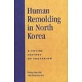 thumbnail image 1 of Human Remolding in North Korea: A Social History of Education, (Paperback), 1 of 1