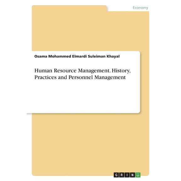 Human Resource Management. History, Practices And Personnel Management