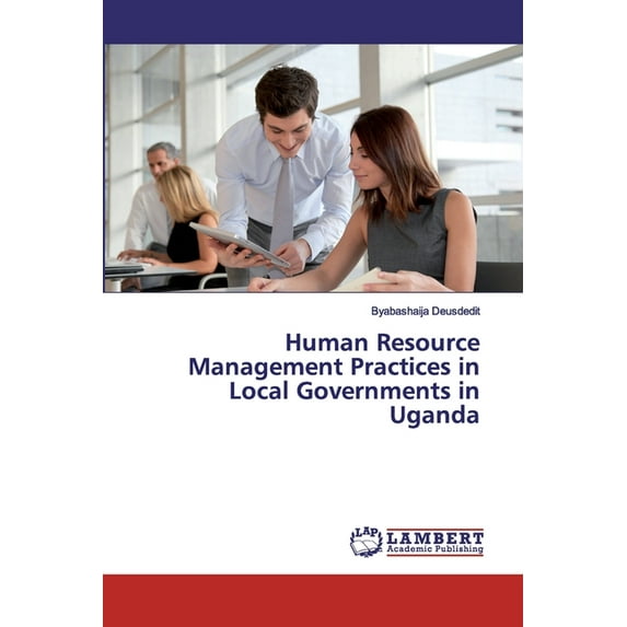 Human Resource Management Practices in Local Governments in Uganda (Paperback)