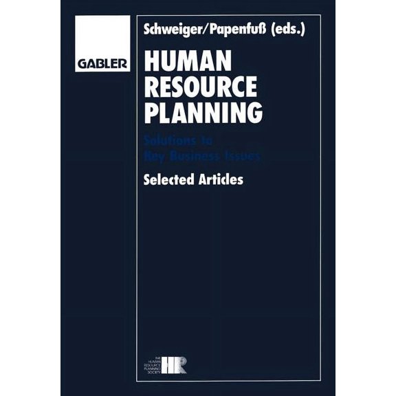 Human Resource Planning: Solutions to Key Business Issues Selected Articles, (Paperback)