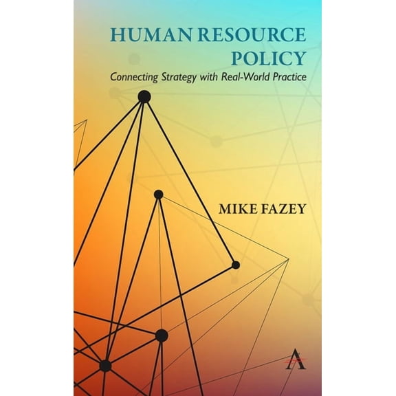 Human Resource Policy: Connecting Strategy with Real-World Practice, (Paperback)