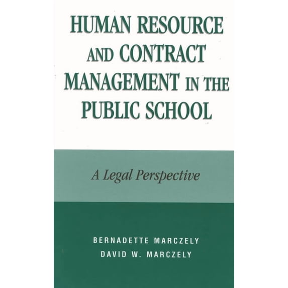 Human Resource and Contract Management in the Public School: A Legal Perspective, (Hardcover)