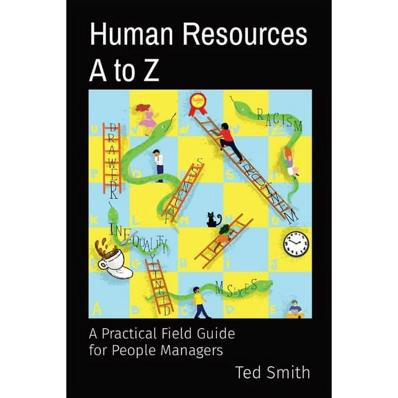 Human Resources A to Z: A Practical Field Guide for People Managers, (Paperback)