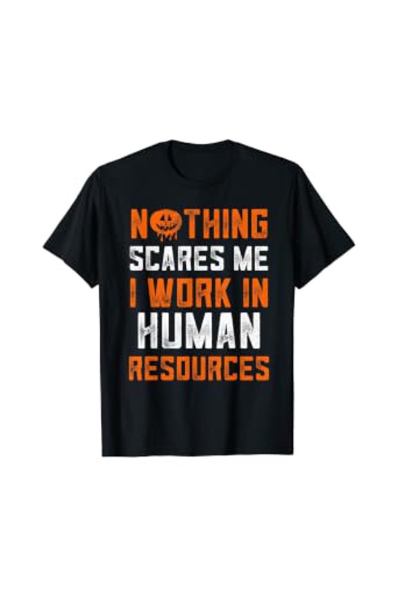 Human Resources Halloween Nothing Scares Me I Work In HR T-Shirt
