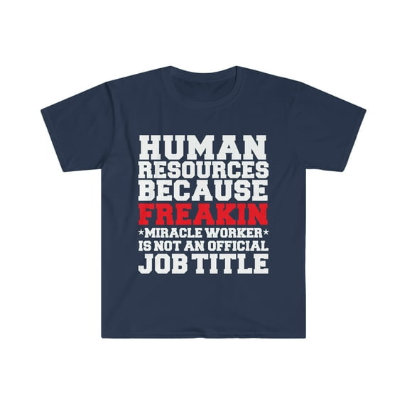 Human Resources Miracle Worker not a job title HR Unisex T-shirt S-3XL