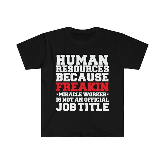 Human Resources Miracle Worker not a job title HR Unisex T-shirt S-3XL