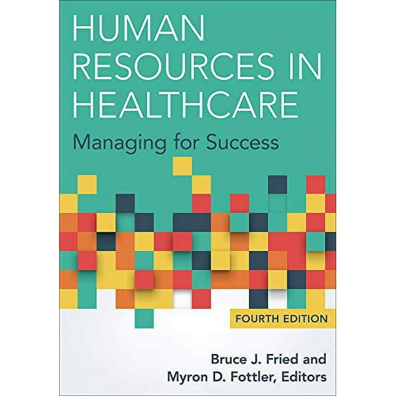 Pre-Owned Human Resources in Healthcare: Managing for Success, Fourth Edition (Hardcover) 156793708X 9781567937084