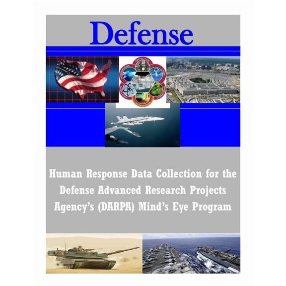Defense Human Response Data Collection for the Defense Advanced Research Projects Agency's (DARPA) Mind's Eye Program, (Paperback)