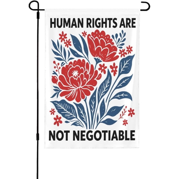 Human Rights Are Not Negotiable flag Equality Freedom Justice 12x18 Garden Flags Double-Side Banner No Flagpole