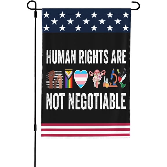 Human Rights Are Not Negotiable flag Equality Freedom Justice 12x18 Garden Flags Double-Side Banner No Flagpole