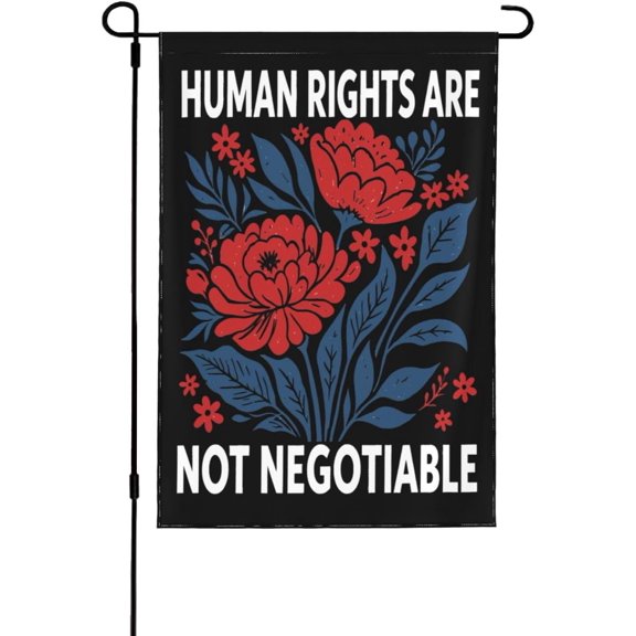 Human Rights Are Not Negotiable flag Equality Freedom Justice 12x18 Garden Flags Double-Side Banner No Flagpole