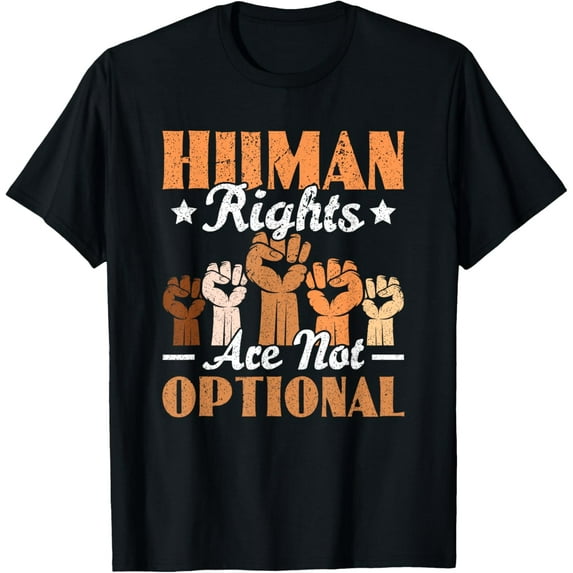 Human Rights Are Not Optional Equality Human Rights Day T-Shirt men and women can wear, black, white, gifts