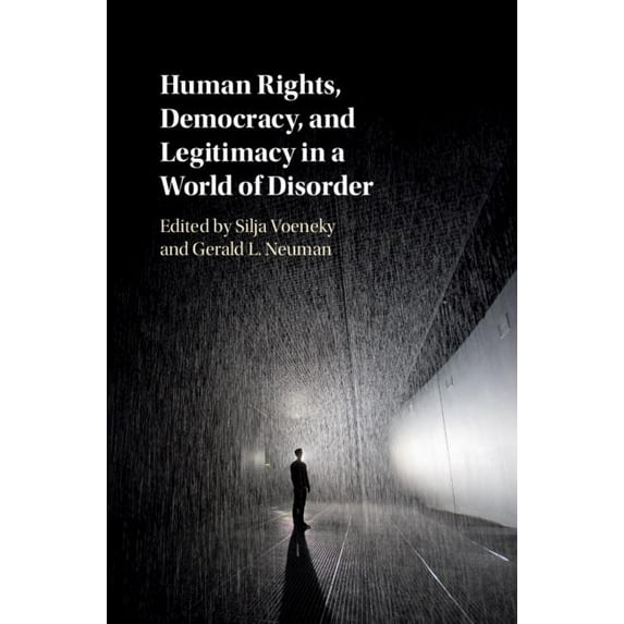 Human Rights, Democracy, and Legitimacy in a World of Disorder, (Hardcover)
