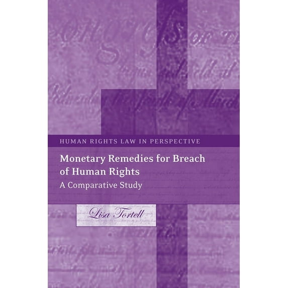 Human Rights Law in Perspective Monetary Remedies for Breach of Human Rights: A Comparative Study, Book 9, (Hardcover)