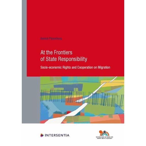 Human Rights Research Series: At the Frontiers of State Responsibility : Socio-economic Rights and Cooperation on Migration (Series #95) (Edition 1) (Paperback)