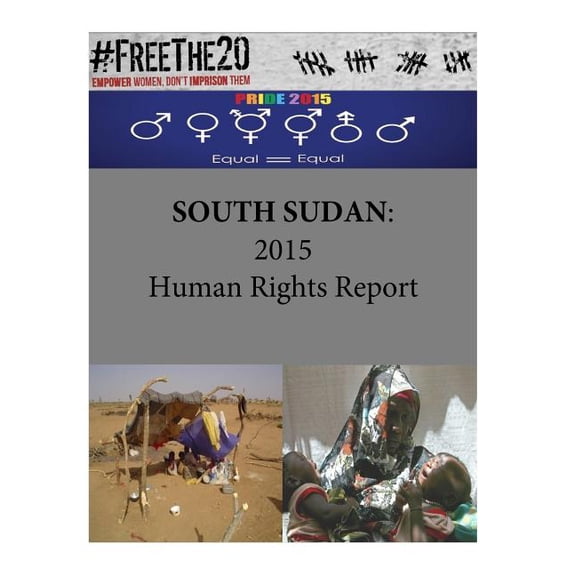 Human Rights: South Sudan : 2015 Human Rights Report (Paperback)