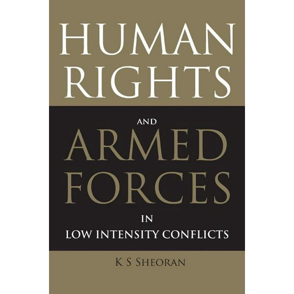 Human Rights and Armed Forces in Low Intensity Conflicts (Paperback)