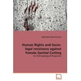 thumbnail image 1 of Human Rights and Socio-legal resistance against Female Genital Cutting (Paperback), 1 of 1