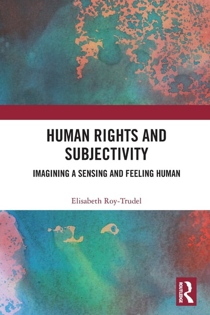 Human Rights and Subjectivity: Imagining a Sensing and Feeling Human, (Paperback)