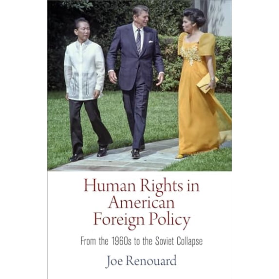 Pre-Owned Human Rights in American Foreign Policy: From the 196s to the Soviet Collapse (Pennsylvania Studies in Human Rights) Hardcover