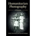 thumbnail image 1 of Human Rights in History Humanitarian Photography: A History, (Hardcover), 1 of 1