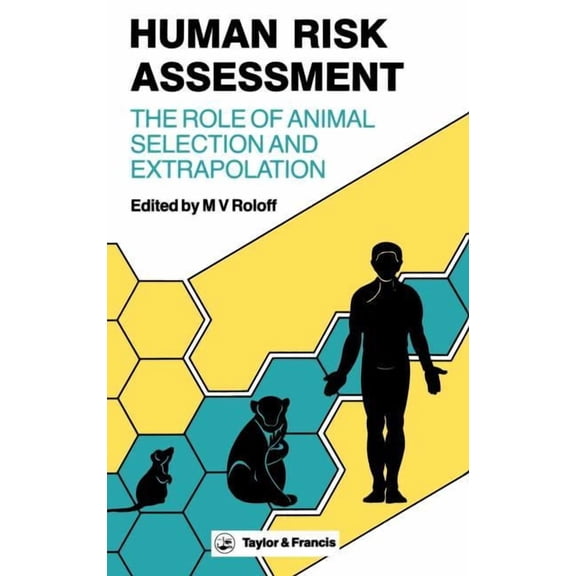 Human Risk Assessment: The Role Of Animal Selection And Extrapolation, (Hardcover)