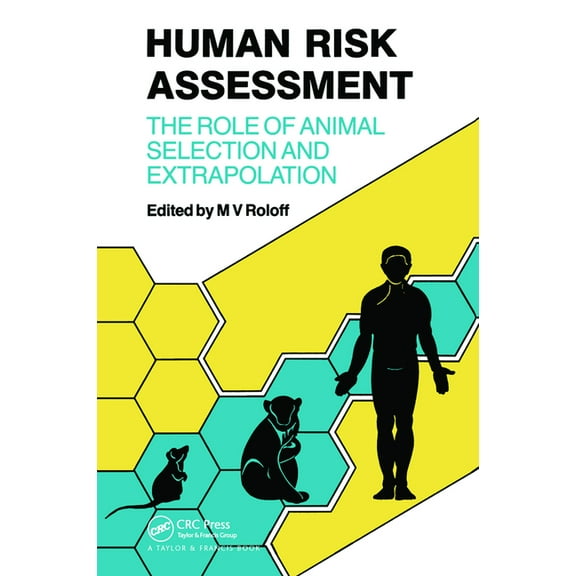 Human Risk Assessment: The Role Of Animal Selection And Extrapolation, (Paperback)