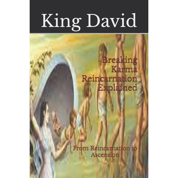 Human Soul Evolution, Elevation, and Asc Breaking Karma Reincarnation Explained: From Reincarnation to Ascension, (Paperback)