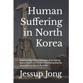 thumbnail image 1 of Human Suffering in North Korea: Here to help? The challenges of providing human rights protection and humanitarian assistance to North Koreans., 1 of 1