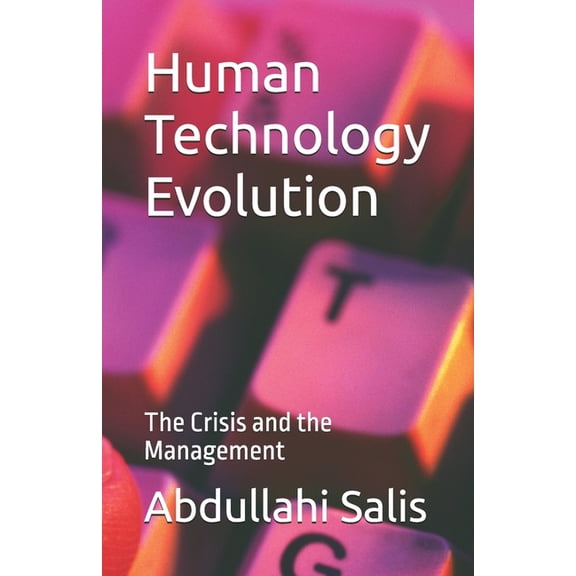 Human Technology Evolution: The Crisis and the Management, (Paperback)