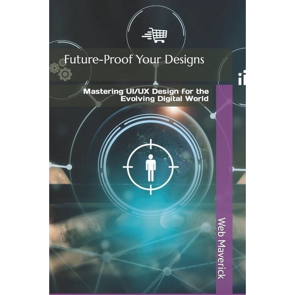 The Human Touch in a Digital World and M Future-Proof Your Designs: Mastering UI/UX Design for the Evolving Digital World, Book 1, (Paperback)