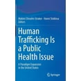 thumbnail image 1 of Human Trafficking Is a Public Health Issue: A Paradigm Expansion in the United States, (Hardcover), 1 of 1