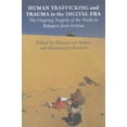thumbnail image 1 of Human Trafficking and Trauma in the Digital Era: The Ongoing Tragedy of the Trade in Refugees from Eritrea (Paperback), 1 of 1