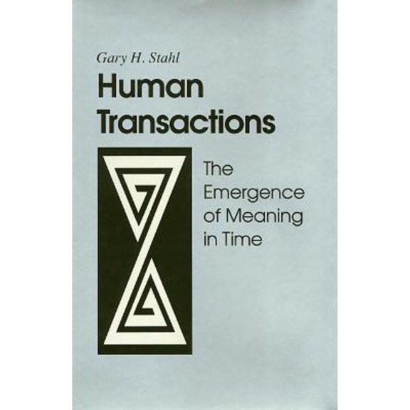 Pre-Owned Human Transactions: The Emergence of Meaning In Time, 9781566392877, 156639287X, Hardcover,