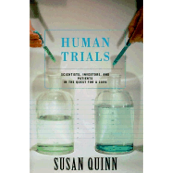 Pre-Owned Human Trials: Scientists, Investors, and Patients in the Quest for a Cure (Hardcover) 0738201820 9780738201825
