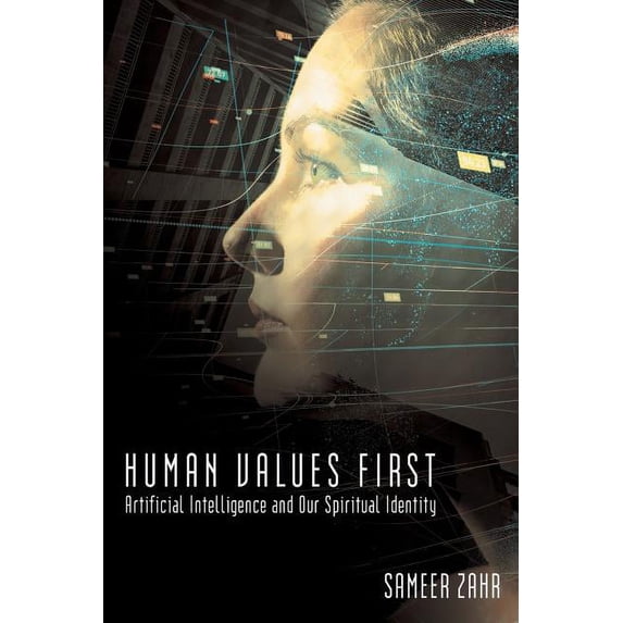 Human Values First: Artificial Intelligence and Our Spiritual Identity (Paperback)
