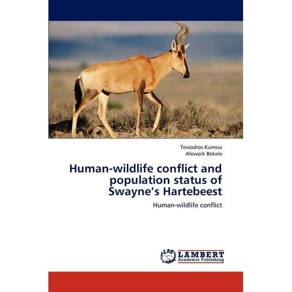 Human-Wildlife Conflict and Population Status of Swayne's Hartebeest (Paperback)