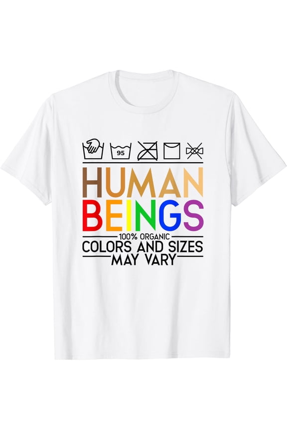 Human beings 100% organic Colors and Sizes may vary - LGBTQ T-Shirt