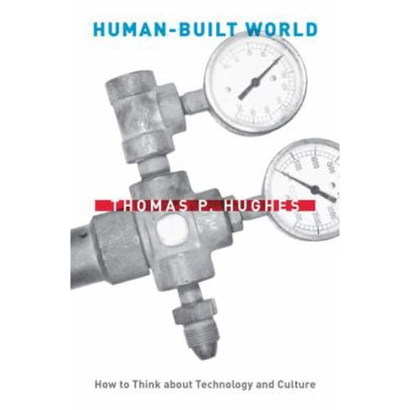 Pre-Owned Human-Built World: How to Think about Technology and Culture (Hardcover) 0226359336 9780226359335
