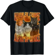 Human by Chance Alpha by Choice Cool Funny Alpha Cat Meme T-Shirt Gift for Dad,