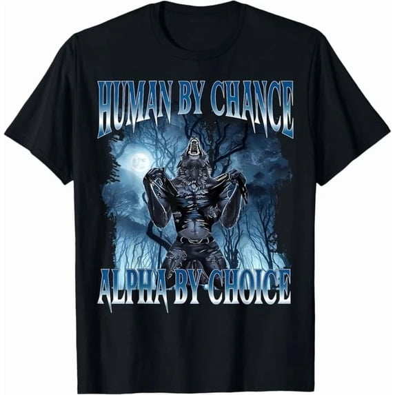 Hman Human by Chance Alpha by Choice Funny Cringe Alpha Wolf Meme T-Shirt ...