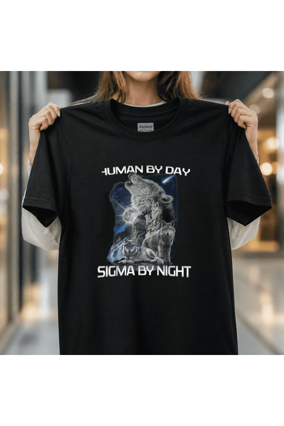 Human by Day Sigma by Night Alpha Wolf Howling Meme Unisex T-Shirt, S - 5XL