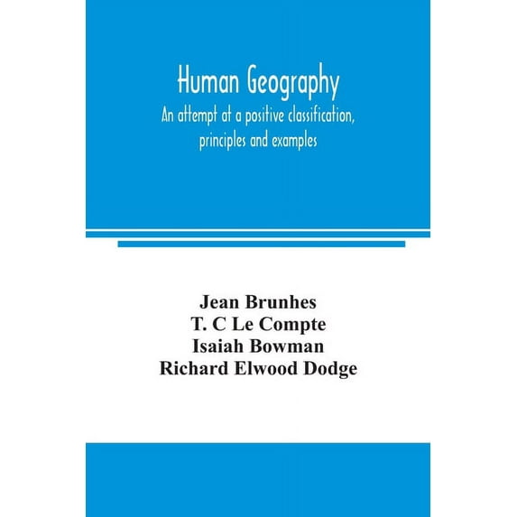 Human geography, an attempt at a positive classification, principles and examples, (Paperback)