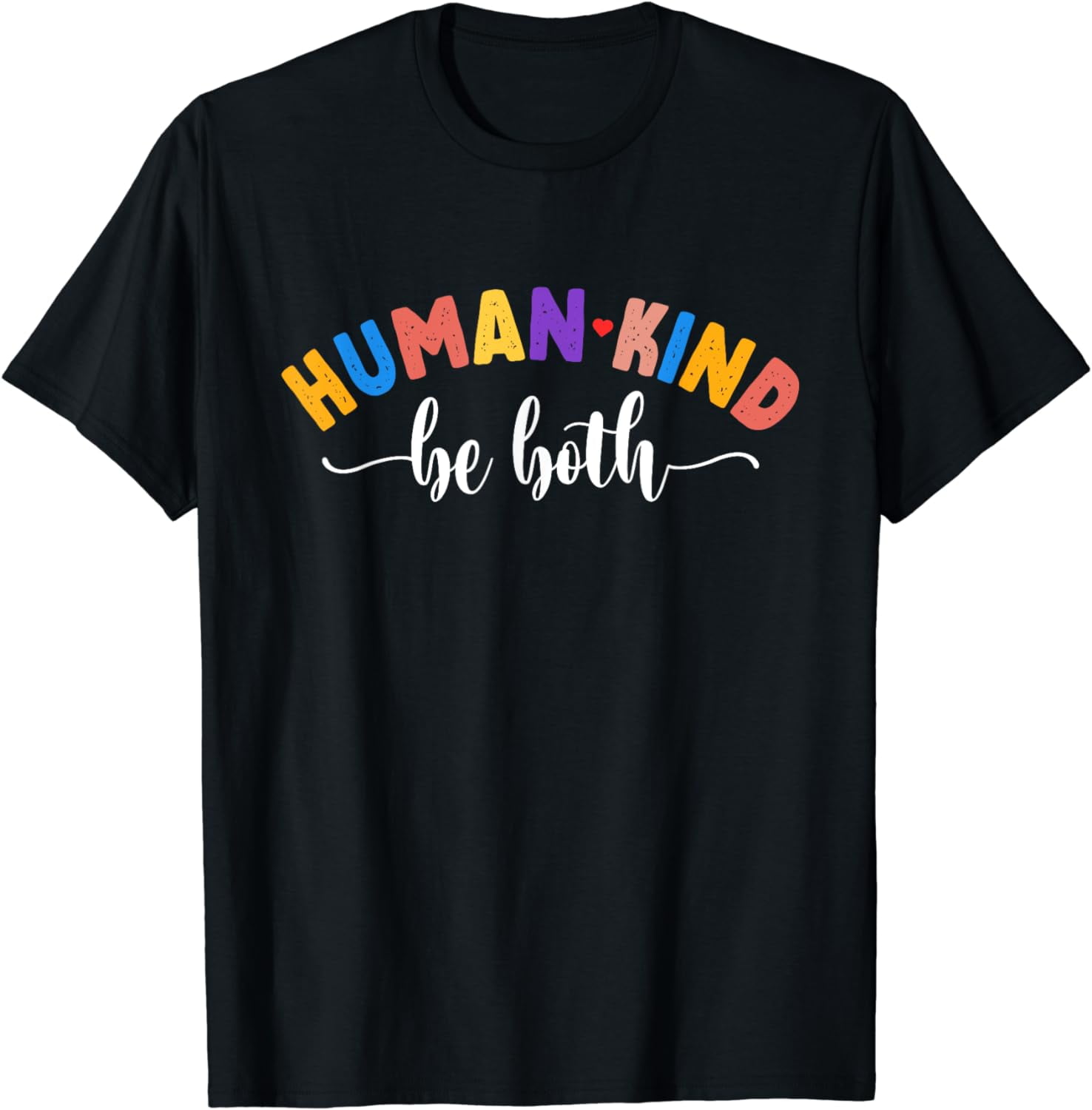 Human kind Be Both, Equality And Kindness T-Shirt - Walmart.com