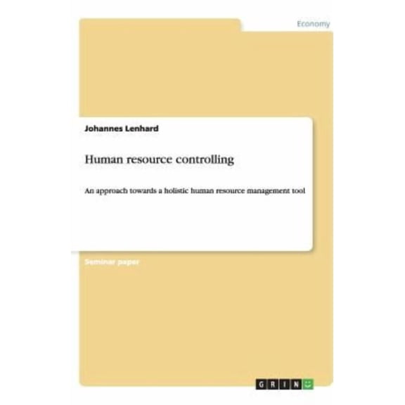 Human resource controlling : An approach towards a holistic human resource management tool (Paperback)