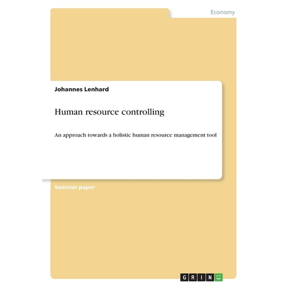 Human resource controlling : An approach towards a holistic human resource management tool (Paperback)